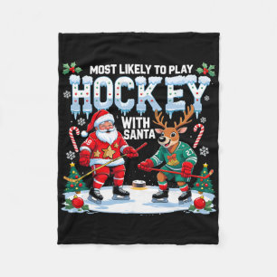 Most Likely To Play Hockey With Santa Christmas  Fleece Blanket
