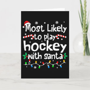 Most Likely To Play Hockey With Santa Christmas Ma Card
