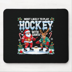 Most Likely To Play Hockey With Santa Christmas Mouse Pad