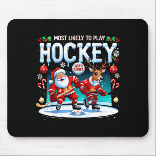 Most Likely To Play Hockey With Santa Christmas  Mouse Pad