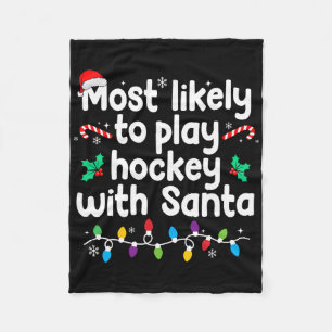 Most Likely To Play Hockey With Santa Christmas Pa Fleece Blanket