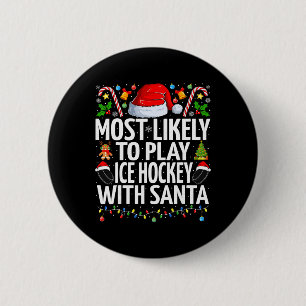 Most Likely To Play Ice Hockey With Santa Christma 6 Cm Round Badge