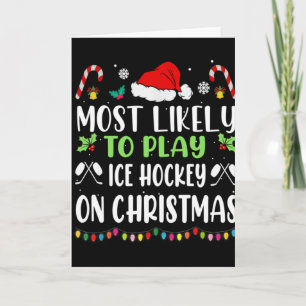 Most Likely To Play Ice Hockey With Santa Family C Card