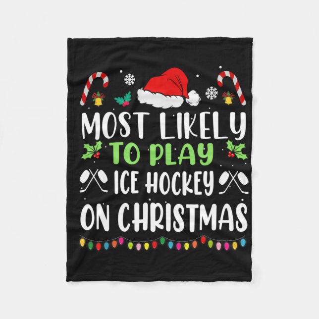 Most Likely To Play Ice Hockey With Santa Family C Fleece Blanket (Front)