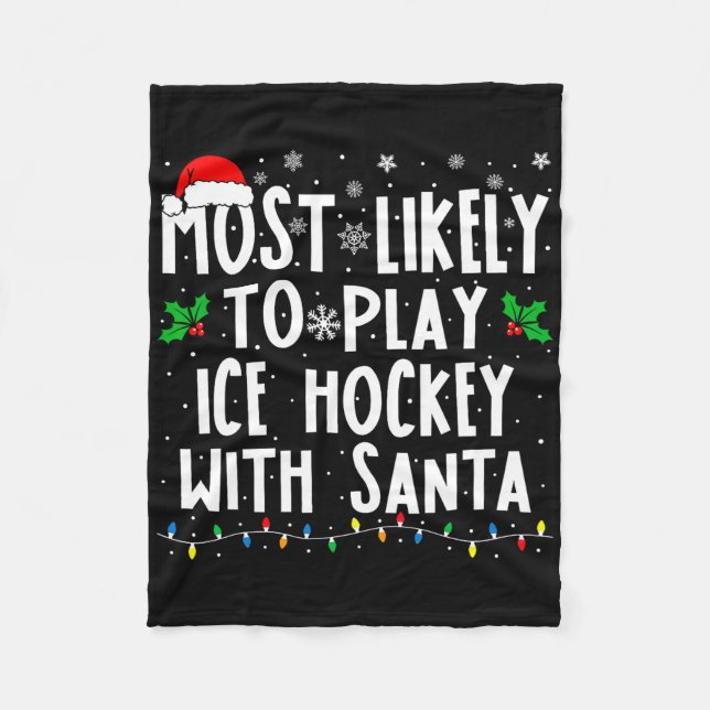 Most Likely To Play Ice Hockey With Santa Family C Fleece Blanket (Front)