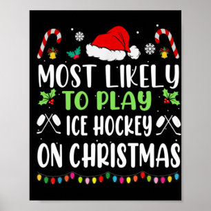 Most Likely To Play Ice Hockey With Santa Family C Poster