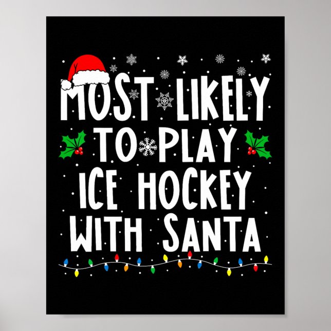 Most Likely To Play Ice Hockey With Santa Family C Poster (Front)