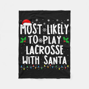 Most Likely To Play Lacrosse With Santa Family Chr Fleece Blanket