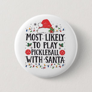 Most Likely to Play Pickleball with Santa  6 Cm Round Badge