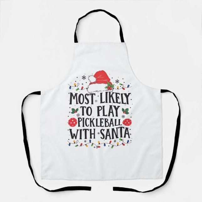 Most Likely to Play Pickleball with Santa  Apron (Front)