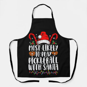 Most Likely To Play Pickleball With Santa Family Apron