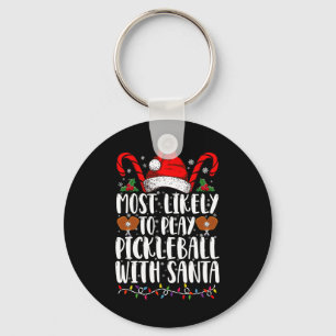 Most Likely To Play Pickleball With Santa Family Key Ring