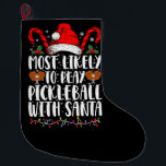 Most Likely To Play Pickleball With Santa Family  Large Christmas Stocking<br><div class="desc">Most Likely To Play Pickleball With Santa Family Christmas</div>