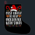 Most Likely To Play Pickleball With Santa Family  Large Christmas Stocking<br><div class="desc">Most Likely To Play Pickleball With Santa Family Christmas</div>