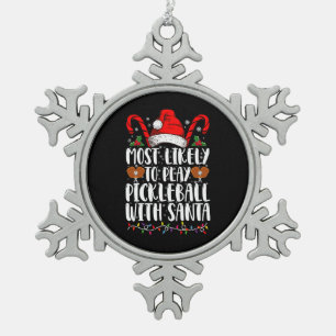 Most Likely To Play Pickleball With Santa Family  Snowflake Pewter Christmas Ornament