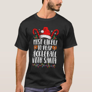 Most Likely To Play Pickleball With Santa Family T-Shirt