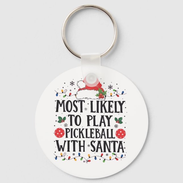 Most Likely to Play Pickleball with Santa  Key Ring (Front)