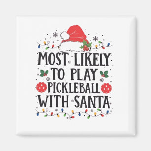 Most Likely to Play Pickleball with Santa Magnet