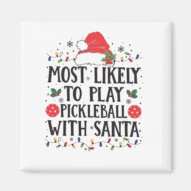 Most Likely to Play Pickleball with Santa  Magnet (Front)