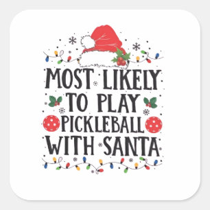 Most Likely to Play Pickleball with Santa  Square Sticker