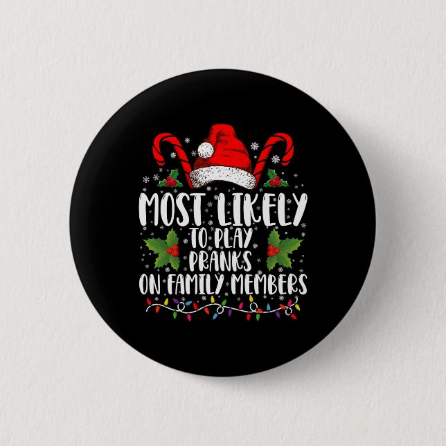 Most Likely To Play Pranks On Family Members Xmas  6 Cm Round Badge (Front)