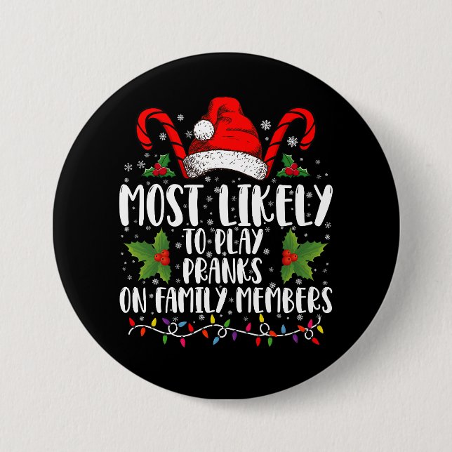 Most Likely To Play Pranks On Family Members Xmas 7.5 Cm Round Badge (Front)