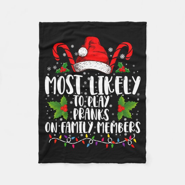 Most Likely To Play Pranks On Family Members Xmas  Fleece Blanket (Front)