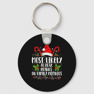 Most Likely To Play Pranks On Family Members Xmas Key Ring