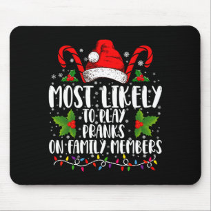 Most Likely To Play Pranks On Family Members Xmas Mouse Pad