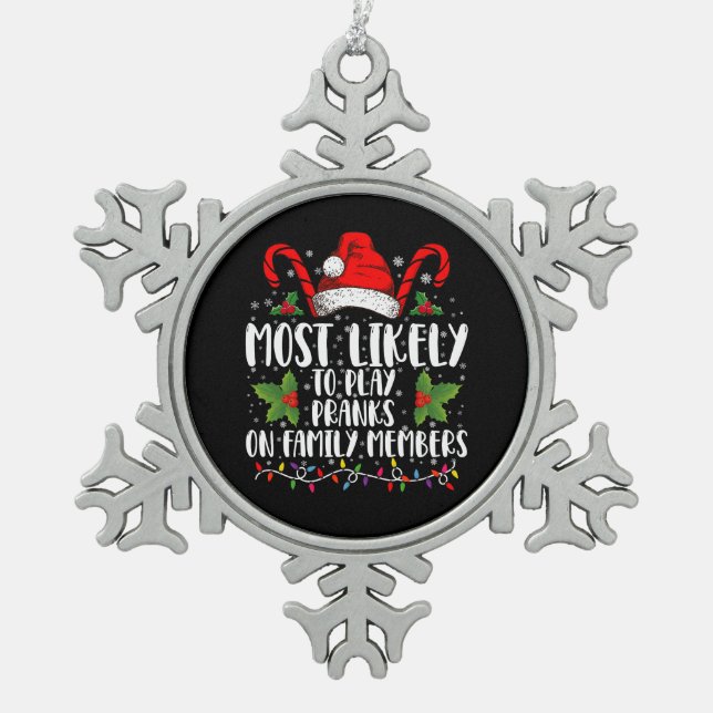 Most Likely To Play Pranks On Family Members Xmas Snowflake Pewter Christmas Ornament (Front)