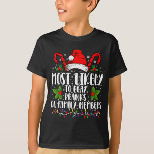 Most Likely To Play Pranks On Family Members Xmas  T-Shirt