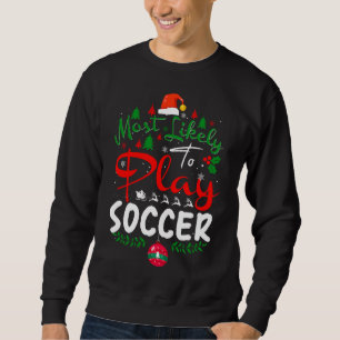 Most Likely to Play Soccer Humour Christmas Pajama Sweatshirt