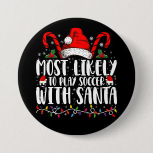 Most Likely To Play Soccer With Santa Christmas 7.5 Cm Round Badge