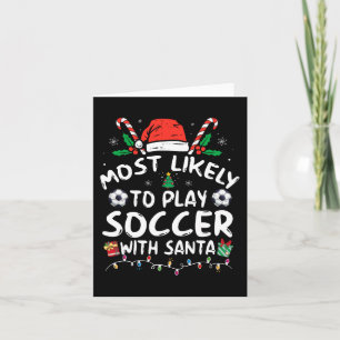 Most Likely To Play Soccer With Santa Family Chris Card