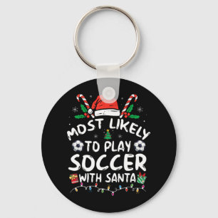 Most Likely To Play Soccer With Santa Family Chris Key Ring