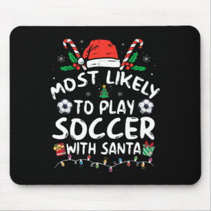 Most Likely To Play Soccer With Santa Family Chris Mouse Pad
