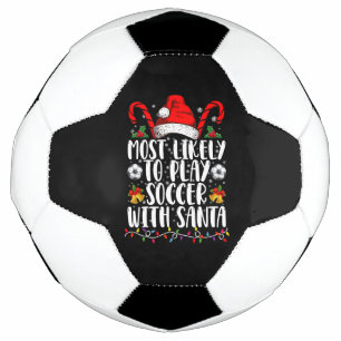 Most Likely To Play Soccer With Santa Family Xmas Ball