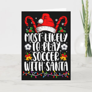 Most Likely To Play Soccer With Santa Family Xmas Card