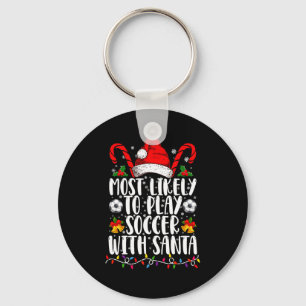 Most Likely To Play Soccer With Santa Family Xmas Key Ring