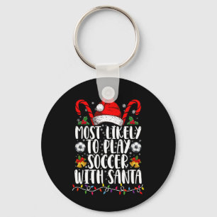 Most Likely To Play Soccer With Santa Family Xmas Key Ring