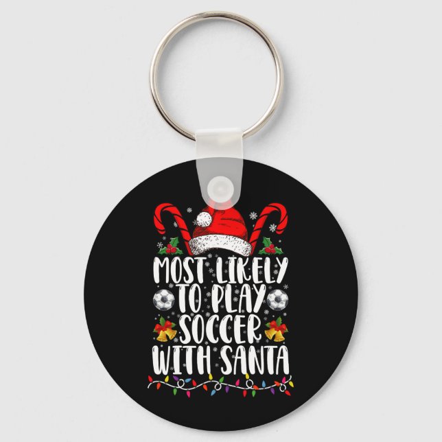 Most Likely To Play Soccer With Santa Family Xmas Key Ring (Front)