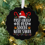 Most Likely To Play Soccer With Santa Family Xmas Tree Decoration Card<br><div class="desc">Most Likely To Play Soccer With Santa Family Christmas</div>