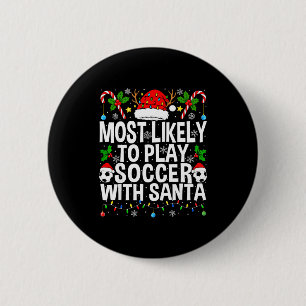 Most Likely To Play Soccer With Santa Funny Christ 6 Cm Round Badge