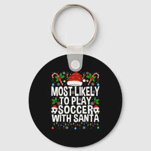 Most Likely To Play Soccer With Santa Funny Christ Key Ring