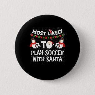 Most Likely To Play Soccer With Santa Funny Family 6 Cm Round Badge