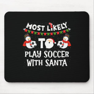 Most Likely To Play Soccer With Santa Funny Family Mouse Pad