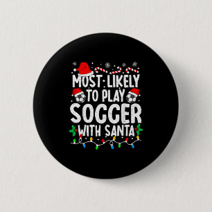 Most Likely To Play Soccer With Santa Matching Chr 6 Cm Round Badge