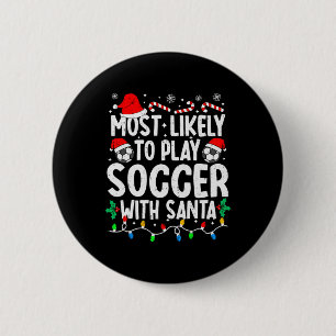 Most Likely To Play Soccer With Santa Matching Chr 6 Cm Round Badge