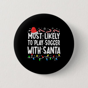 Most Likely To Play Soccer With Santa Matching Chr 6 Cm Round Badge