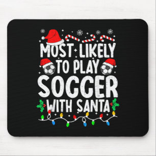 Most Likely To Play Soccer With Santa Matching Chr Mouse Pad